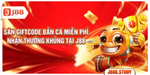 san-giftcode-ban-ca-mien-phi-nhan-thuong-khung-tai-j88